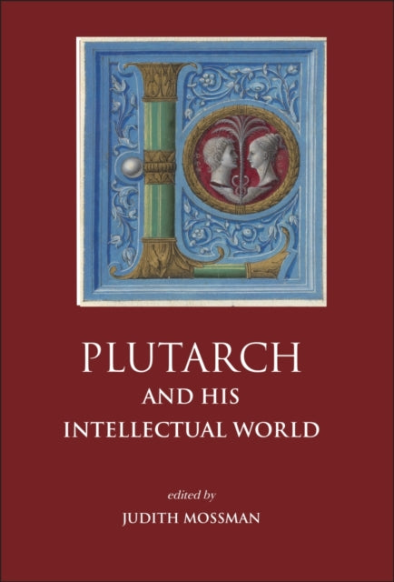 Book cover of: Plutarch and His Intellectual World. By: Judith Mossman