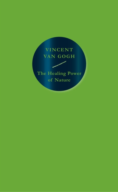 Healing Power of Nature, Vincent van Gogh