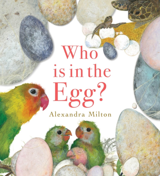 Book cover of: Who is in the Egg?. By: Alexandra Milton