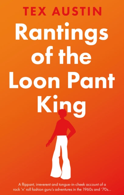 Book cover of: Rantings of the Loon Pant King. By: Tex Austin