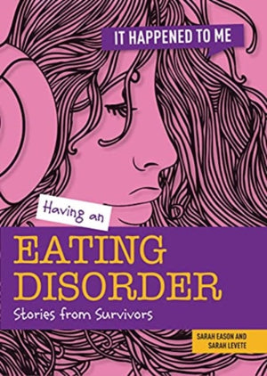 Having an Eating Disorder, Stories from Survivors