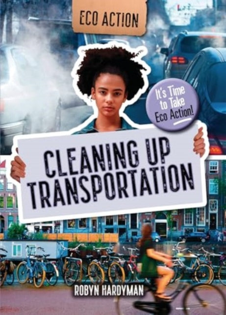 Cleaning Up Transportation, It's Time to Take Eco Action! 9781915153630 Robyn Hardyman
