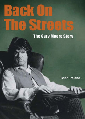Back On The Streets, The Gary Moore Story