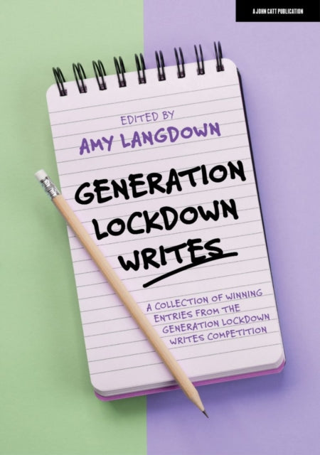 Generation Lockdown Writes: A collection of winning entries from the 'Generation Lockdown Writes' competition 9781915261113 Amy Langdown