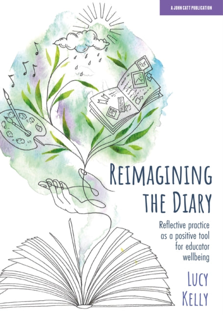 Book cover of: Reimagining the Diary: Reflective practice as a positive tool for educator wellbeing. By: Lucy Kelly