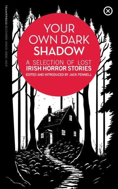 Your Own Dark Shadow, A Selection of Lost Irish Horror Stories