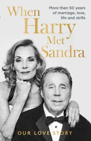 When Harry Met Sandra, Harry & Sandra Redknapp - Our Love Story: More than 50 years of marriage, love, life and strife