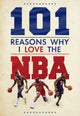 Book cover of: 101 Reasons Why I Love The NBA