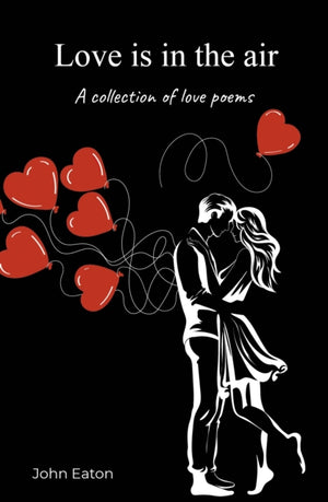 Love is in the air, A collection of love poems