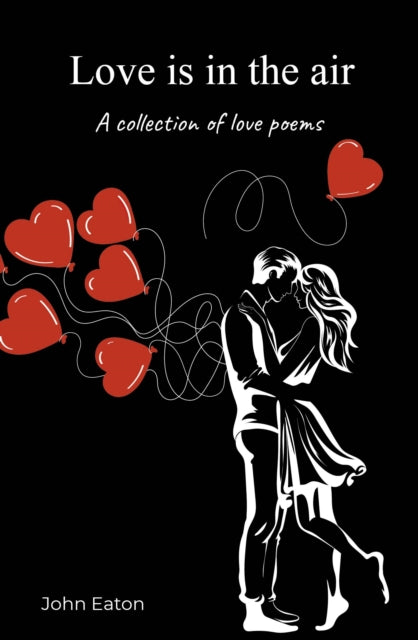 Love is in the air, A collection of love poems