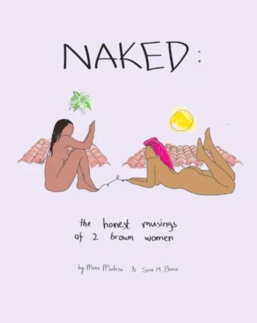 Book cover of: NAKED: The Honest Musings of 2 Brown Women. By: Mimi Mutesa; Selvi Bunce