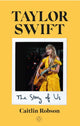 Book cover of: Taylor Swift: The Story of Us - A Swiftie's Journey Across the Eras. By: Caitlin Robson