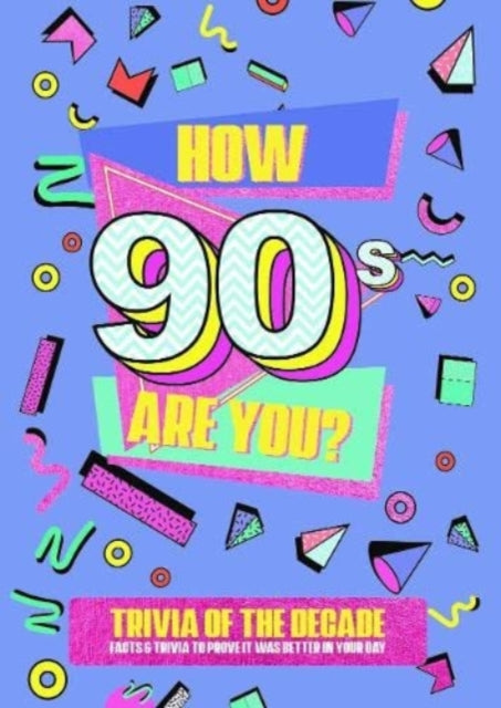 Book cover of: How 90's Are You? Better In My Day Trivia Book. By: Boxer Gifts