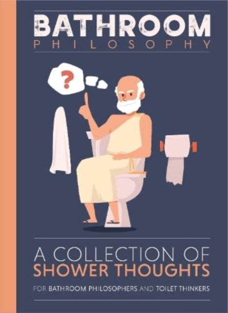 Book cover of: Bathroom Philosophy - A Collection Of Shower Thoughts