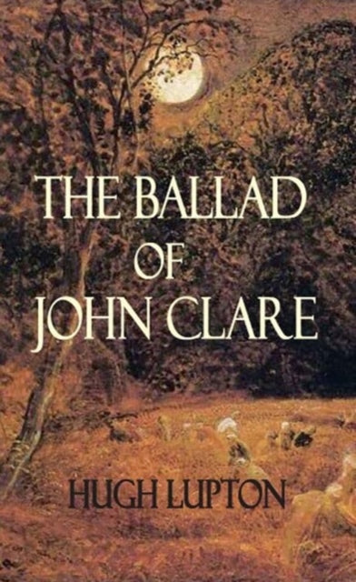 Book cover of: Ballad of John Clare. By: Hugh Lupton