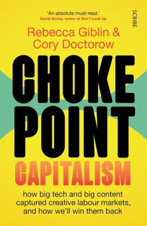 Chokepoint Capitalism, how big tech and big content captured creative labour markets, and how we’ll win them back