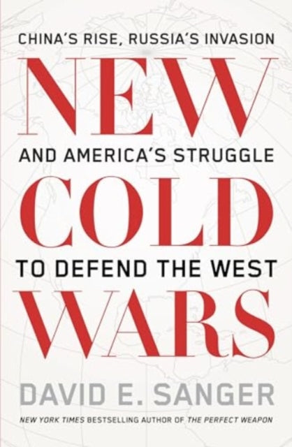 New Cold Wars, China’s rise, Russia’s invasion, and America’s struggle to defend the West