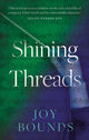 Book cover of: Shining Threads. By: Joy Bounds