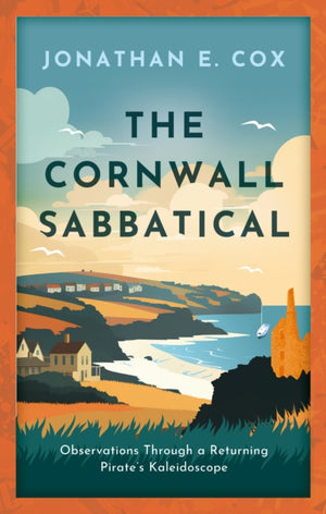 Cornwall Sabbatical, Observations Through a Returning Pirate's Kaleidoscope