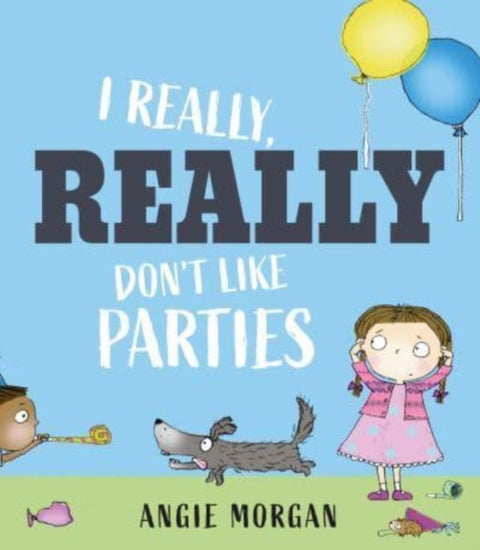 I Really, Really Don't Like Parties