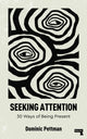 Seeking Attention, 30 Ways of Being Present 9781915672674 Dominic Pettman