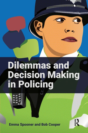 Dilemmas and Decision Making in Policing