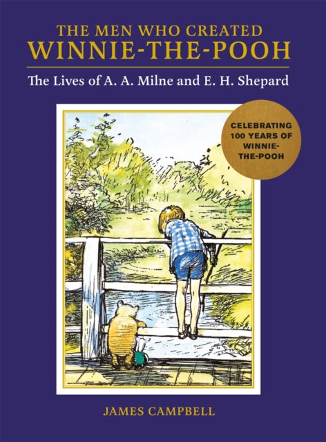 Men Who Created Winnie-the-Pooh, The Lives of A. A. Milne and E. H. Shepard