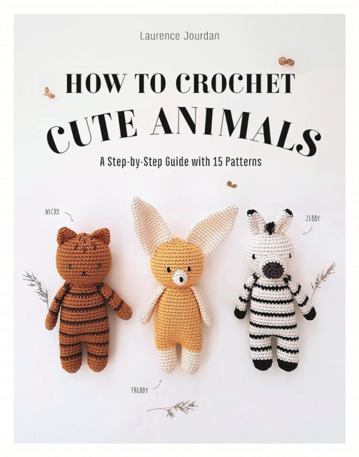 Book cover of: How to Crochet Cute Animals. By: Laurence Jourdan