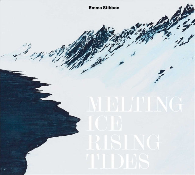 Book cover of: Emma Stibbon: Melting Ice / Rising Tides. By: COOPER