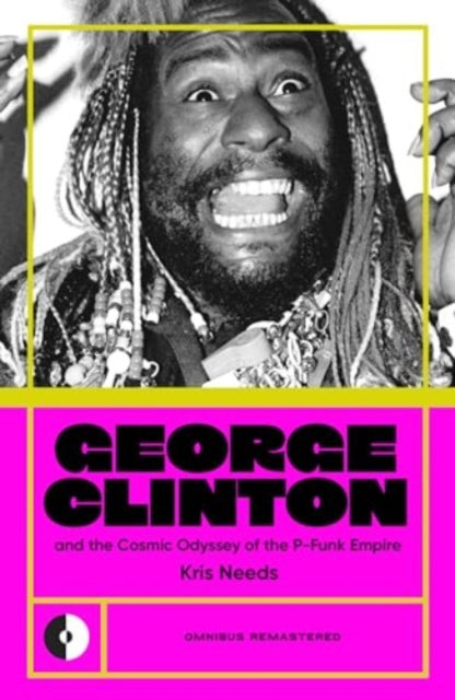 Book cover of: George Clinton & the Cosmic Odyssey of the P-Funk Empire. By: Kris Needs