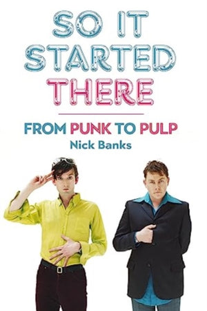 So It Started There, From Punk to Pulp