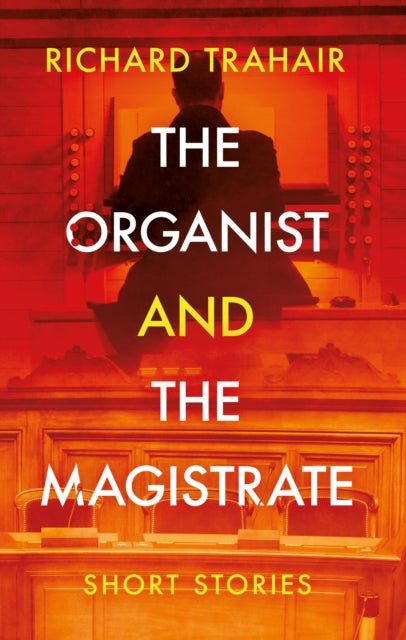 Book cover of: Organist and the Magistrate. By: Richard Trahair