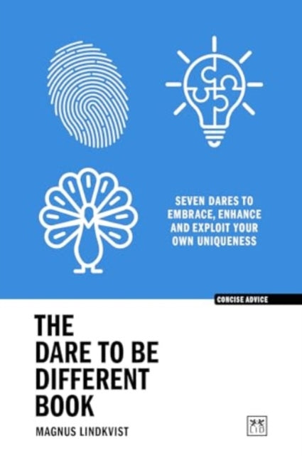 Dare to be Different Book, Seven dares to embrace, enhance and exploit your own uniqueness
