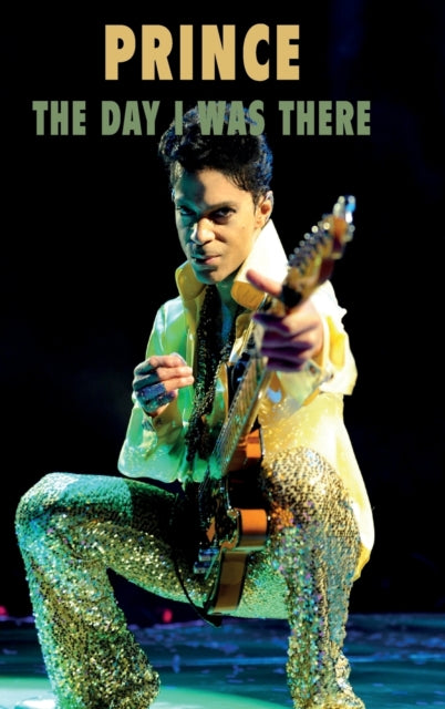 Book cover of: Prince - The Day I Was There