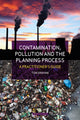 Contamination, Pollution & the Planning Process, A Practitioner's Guide 9781916302396 Tom Graham