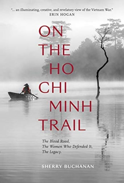 Book cover of: On The Ho Chi Minh Trail - The Blood Road, The Women Who Defended It, The Legacy. By: Sherry Buchanan