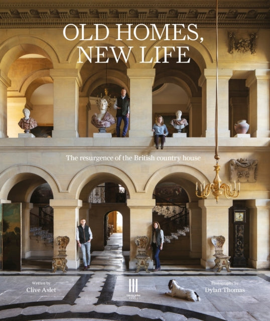 Old Homes, New Life, The resurgence of the British country house 9781916355408 Clive Aslet