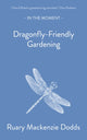 Book cover of: Dragonfly-Friendly Gardening. By: Ruary Mackenzie Dodds