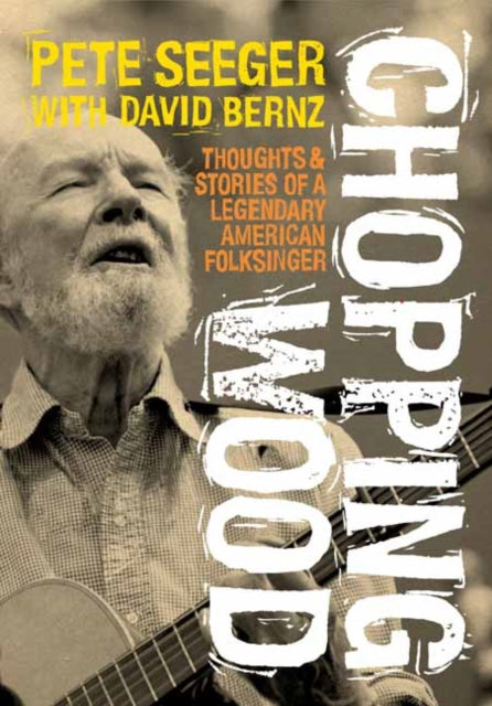 Book cover of: Chopping Wood. By: Pete Seeger