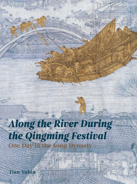Book cover of: Along the River During the Qingming Festival. By: Tian Yubin