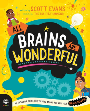 All Brains Are Wonderful, An Inclusive Guide for Talking About You and Your Brain Power!