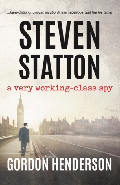 Book cover of: Steven Statton - a very working-class spy