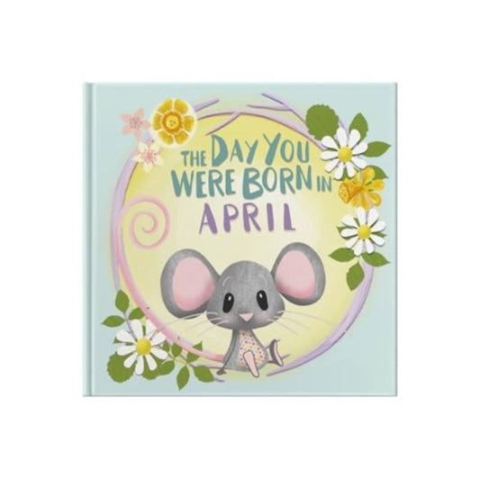 Book cover of: Day You Were Born In April. . .. By: TAPPER, LUCY