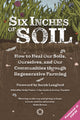 Book cover of: Six Inches of Soil. By: Jeremy Toynbee