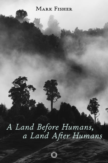 Book cover of: Land Before Humans, a Land After Humans. By: Mark Fisher