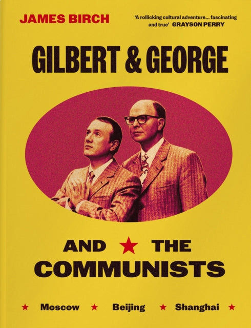 Gilbert & George and the Communists 9781917283052 James Birch