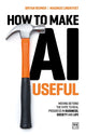 How to Make AI Useful, Moving beyond the hype ?to real progress in business, society and life 9781917391481 LINDKVIST, MAGNUS