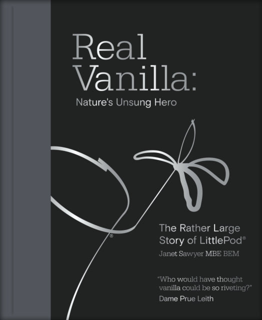 Real Vanilla: Nature's Unsung Hero, The Rather Large Story of LittlePod 9781917458030 Janet Sawyer