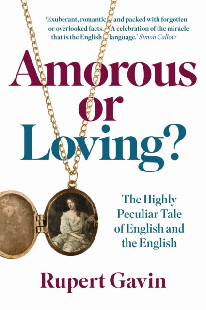 Amorous or Loving?, The Highly Peculiar Tale of English and the English 9781917458085 Rupert Gavin