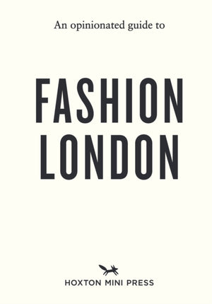 An Opinionated Guide to Fashion London